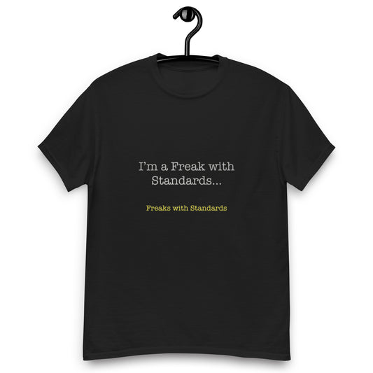 I am a Freak with Standards - Black T-Shirt